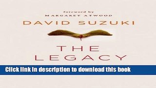 Download Book The Legacy: An Elder s Vision for Our Sustainable Future E-Book Download