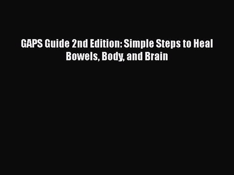 READ book  GAPS Guide 2nd Edition: Simple Steps to Heal Bowels Body and Brain  Full Free
