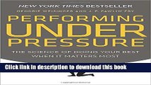 Read Performing Under Pressure: The Science of Doing Your Best When It Matters Most  PDF Online