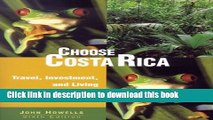 Read Choose Costa Rica for Retirement, 6th: Travel, Investment, and Living Opportunities for Every