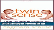 Download Twin Sense: A Sanity-Saving Guide to Raising Twins -- From Pregnancy Through the First
