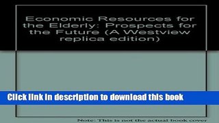 Read Economic Resources for the Elderly: Prospects for the Future Ebook Free