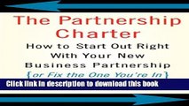 Read The Partnership Charter: How To Start Out Right With Your New Business Partnership (or Fix