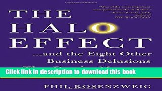 Read The Halo Effect: . . . and the Eight Other Business Delusions That Deceive Managers  Ebook Free