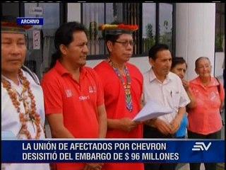 Unión de Afectados por Chevron desistió del embargo de USD 96 millones