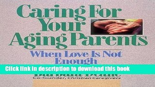 Read Caring for Your Aging Parents: When Love Is Not Enough Ebook Free