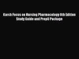 there is Karch Focus on Nursing Pharmacology 6th Edition Study Guide and PrepU Package