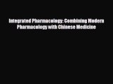 complete Integrated Pharmacology: Combining Modern Pharmacology with Chinese Medicine
