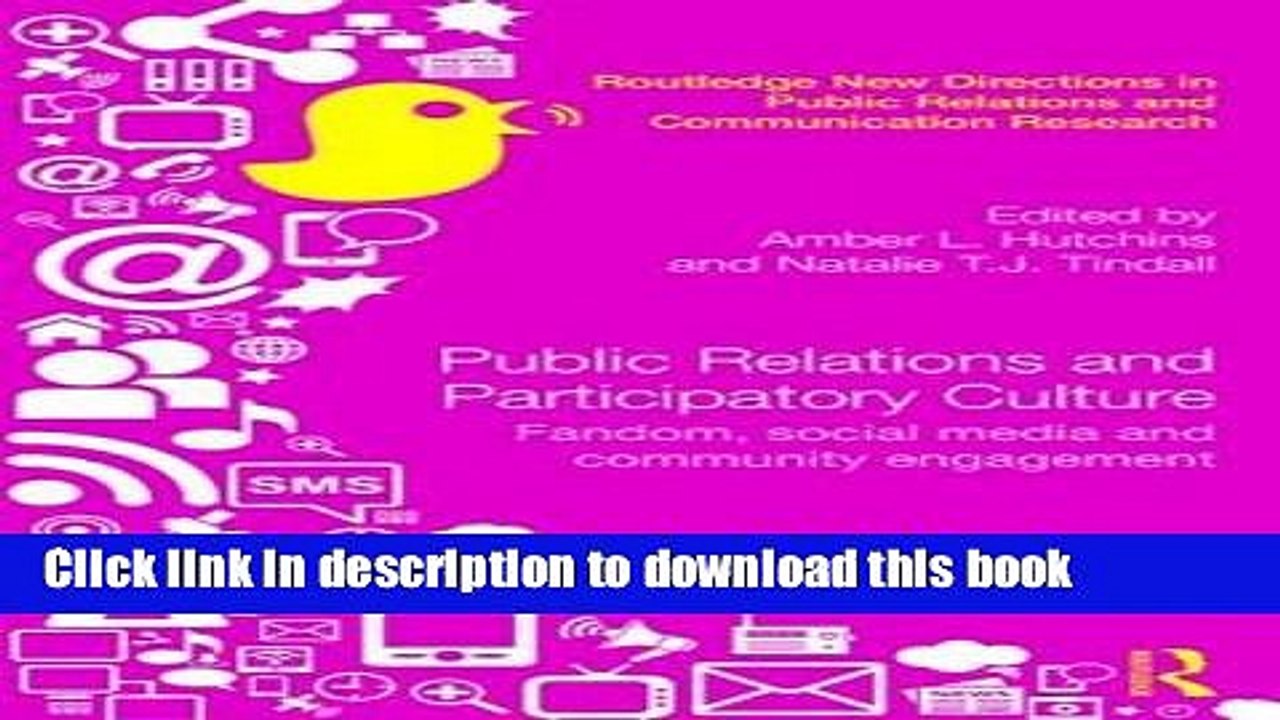 Read Public Relations and Participatory Culture: Fandom, Social Media and Community Engagement