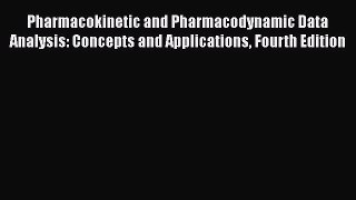 behold Pharmacokinetic and Pharmacodynamic Data Analysis: Concepts and Applications Fourth