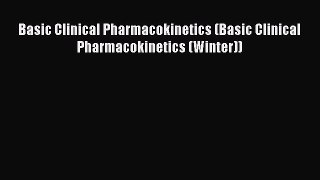 complete Basic Clinical Pharmacokinetics (Basic Clinical Pharmacokinetics (Winter))