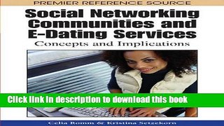 Read Social Networking Communities and E-Dating Services: Concepts and Implications (Premier