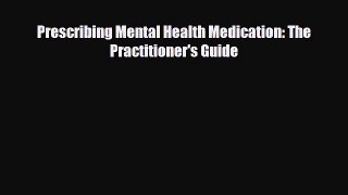 behold Prescribing Mental Health Medication: The Practitioner's Guide
