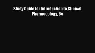complete Study Guide for Introduction to Clinical Pharmacology 8e