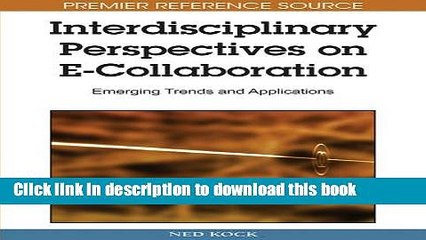 Read Interdisciplinary Perspectives on E-collaboration: Emerging Trends and Applications (Premier
