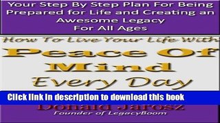 Read How To Live Your Life WIth Peace of Mind EveryDay: Your Step by Step Plan for Being Prepared