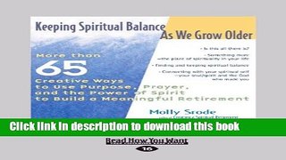 Read Keeping Spiritual Balance as We Grow Older: More Than 65 Creative Ways to Use Purpose,
