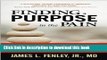 Read Books Finding a Purpose in the Pain: A Doctor s Approach to Addiction Recovery and Healing