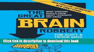 Read Books The Great Brain Robbery: What Everyone Should Know About Teenagers and Drugs PDF Free