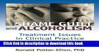 Read Books Shame, Guilt, and Alcoholism: Treatment Issues in Clinical Practice, Second Edition