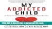 Read Books My Addicted Child: Codependency, Enabling and the Road to Recovery E-Book Free