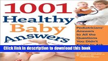 Read 1001 Healthy Baby Answers: Pediatricians  Answers to All the Questions You Didn t Know to Ask