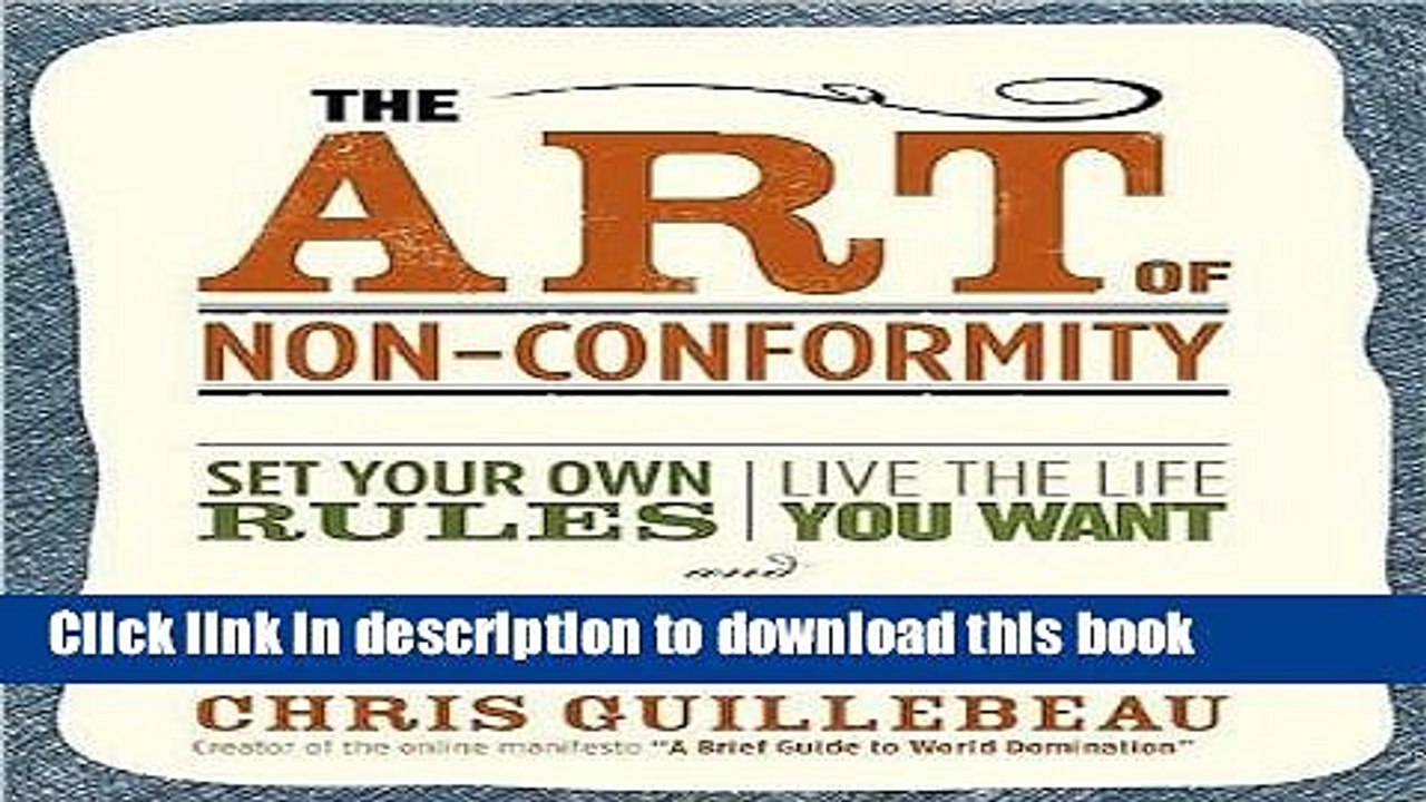 Read The Art of Non-Conformity: Set Your Own Rules, Live the Life You Want, and Change the World