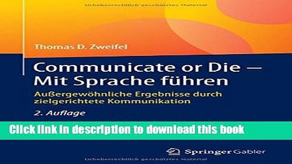 Read Communicate or Die - Mit Sprache fÃ¼hren: AuÃŸergewÃ¶hnliche Ergebnisse durch zielgerichtete