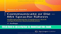 Read Communicate or Die - Mit Sprache fÃ¼hren: AuÃŸergewÃ¶hnliche Ergebnisse durch zielgerichtete