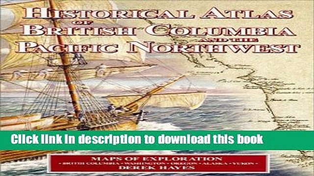 Read Historical Atlas of British Columbia and the Pacific Northwest Ebook Free