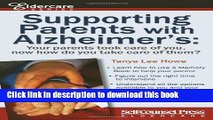 Download Supporting Parents with Alzheimer s: Your parents took care of you, now how do you take
