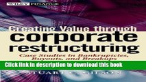 Read Creating Value through Corporate Restructuring: Case Studies in Bankruptcies, Buyouts, and