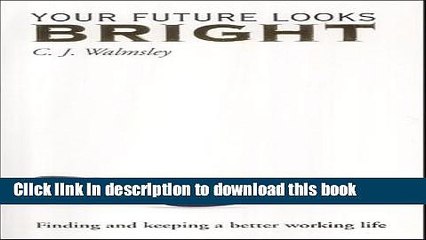 Read Your Future Looks Bright: Finding and Keeping a Better Working Life  Ebook Free