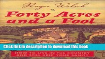 Read Book Forty Acres and a Fool: How to Live in the Country and Still Keep Your Sanity E-Book Free