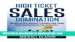Read Sales: High Ticket Sales Domination: The Step-By-Step Blueprint To Enrolling High Paying