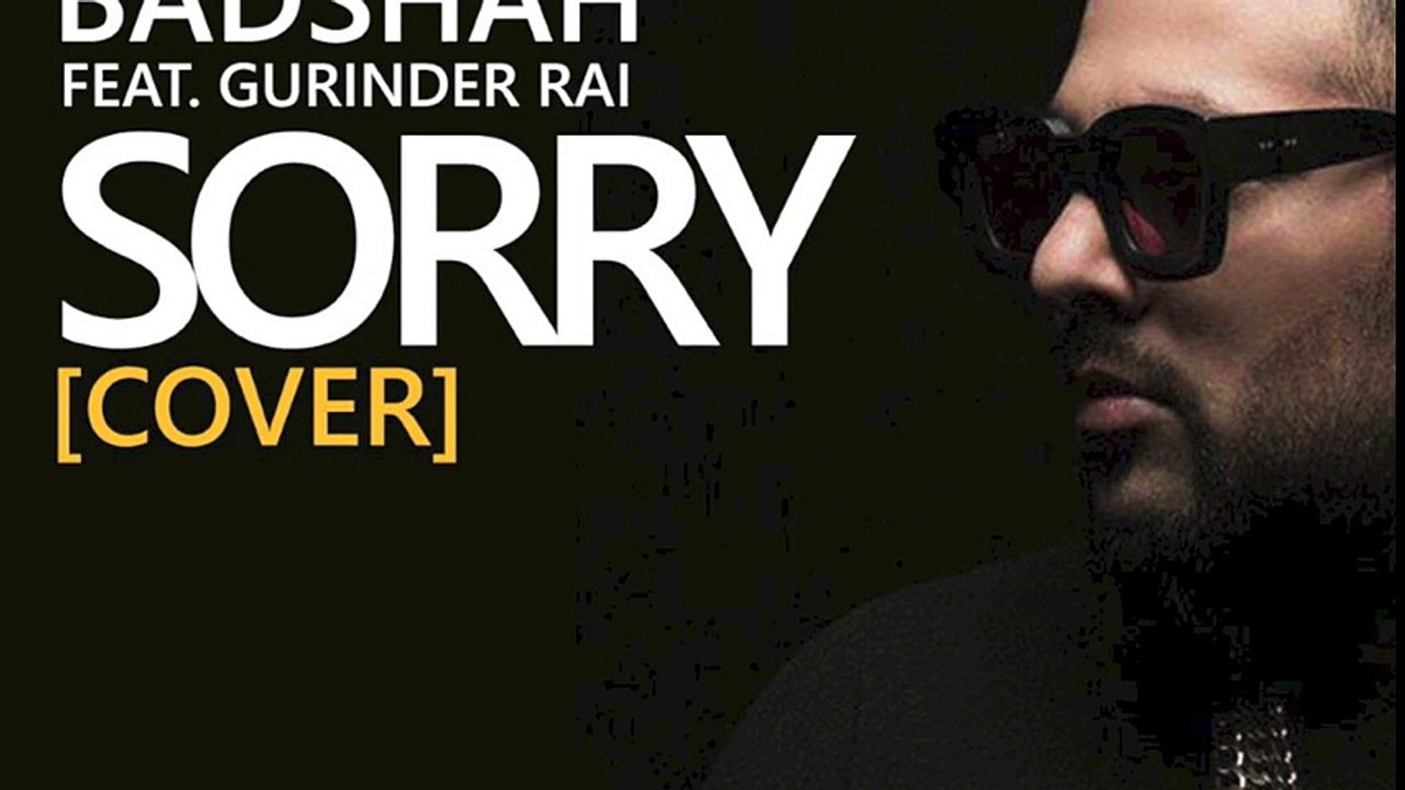 SORRY (Cover) - BADSHAH ft. Gurinder Rai (Global BuzZ ®)
