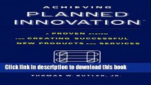 Read Achieving Planned Innovation: A Proven System for Creating Successful New Products and