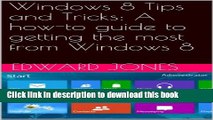 Read Essential Windows 8 Tips and Tricks: A how-to guide to getting the most from Windows 8 Ebook