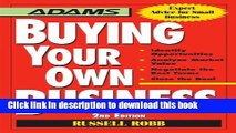 Read Buying Your Own Business: Bullets: * Identify Opportunities, * Analyze True Value, *