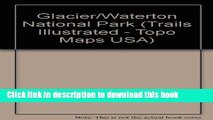 Read Trails Illustrated Glacier, Waterton Lakes National Parks: Montana, Usa/Alberta, Canada