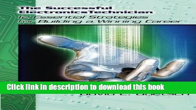 Read The Successful Electronics Technician: 12 Essential Strategies for Building a Winning Career