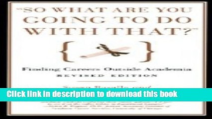 Read "So What Are You Going to Do with That?": Finding Careers Outside Academia Ebook Free
