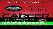 Read It s Their Job, But It s Your Career: The Underground Guide to Career Success Ebook Free