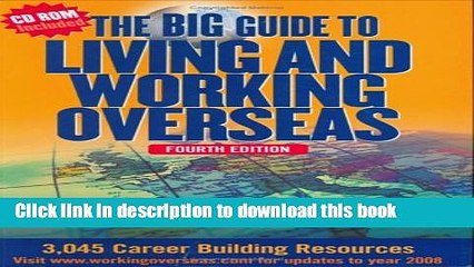 Read The Big Guide To Living And Working Overseas: 3,045 Career Building Resources (Fourth Edition