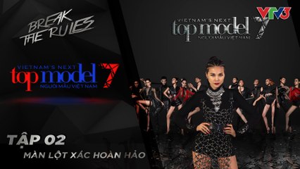 VIETNAM'S NEXT TOP MODEL 2016 - SEASON 7 - TẬP 02 - FULL HD - P2