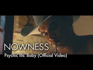 Psychic Ills: Baby (Official Video)