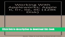 Read Working With Appleworks: Apple Ii, Ii , Iie, IIC Ebook Free