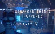 Stranger Things Happened - Part 3