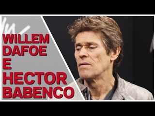 Willem Dafoe fala sobre o último filme de Hector Babenco