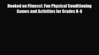 Read Hooked on Fitness!: Fun Physical Conditioning Games and Activities for Grades K-8 PDF